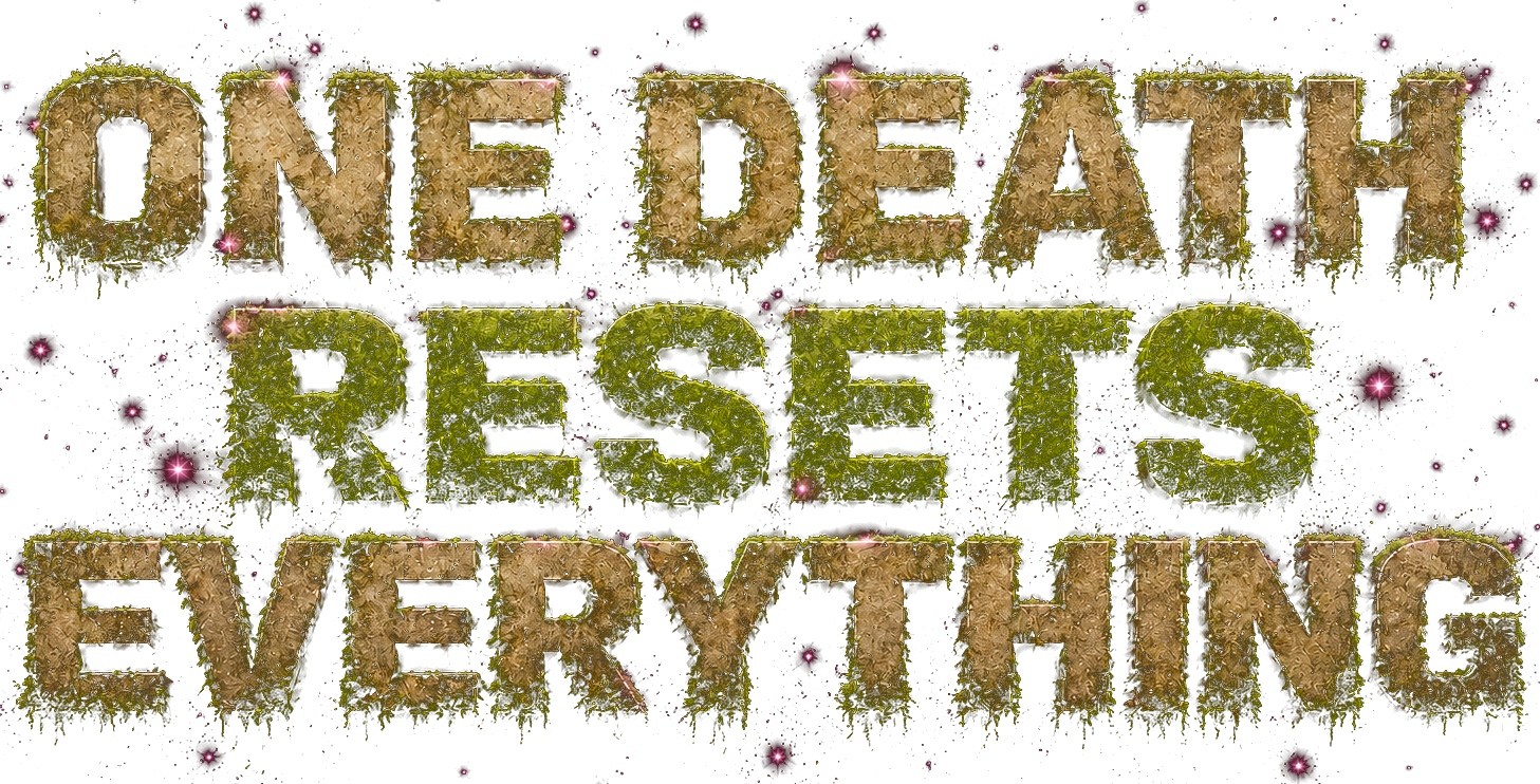 One death resets everything